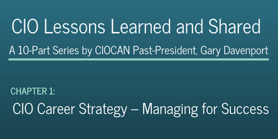 CIO Lessons Learned and Shared: CIO Career Strategy – Managing for Success