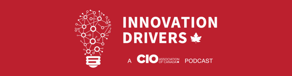 Innovation Drivers - A CIO Assoociation of Canada Podcast