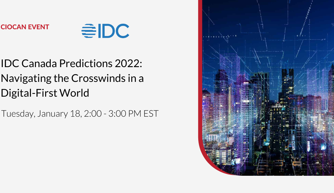 IDC Canada Predictions 2022: Navigating the Crosswinds in a Digital-First World