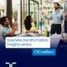Business Transformation Insights Series: CIO Edition
